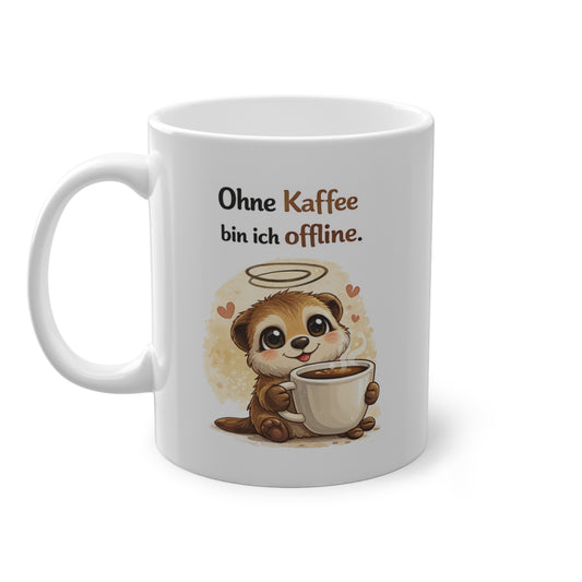 Erdmännchen Tasse ohne kaffee bin ich offline lustige kaffeetasse