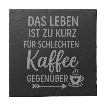 Schiefer Untersetzer mit Kaffee Spruch – Das Leben ist zu kurz für schlechten Kaffee