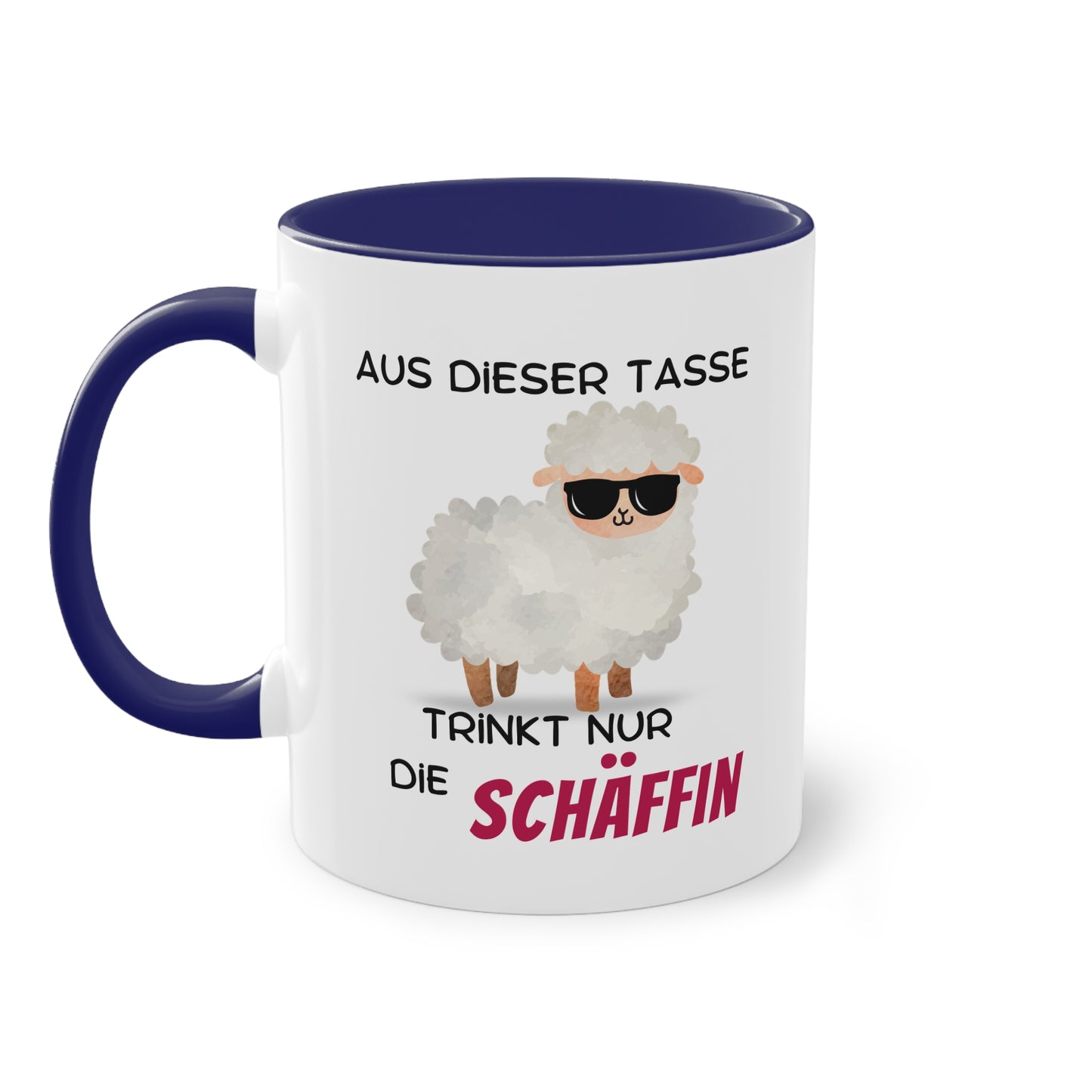 Aus dieser Tasse trinkt nur die SCHÄFFIN