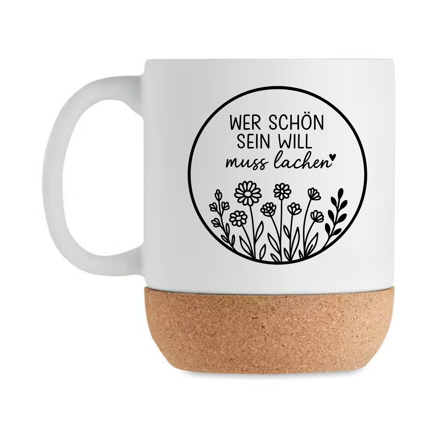 Wer schön sein will muss lachen Tasse – Lustige Spruchtasse mit Blumen | Geschenk Freundin | Korkboden Becher