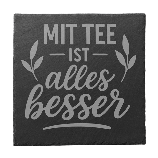 Schiefer Untersetzer „Mit Tee ist alles besser“ – graviert, Geschenk für Teeliebhaber