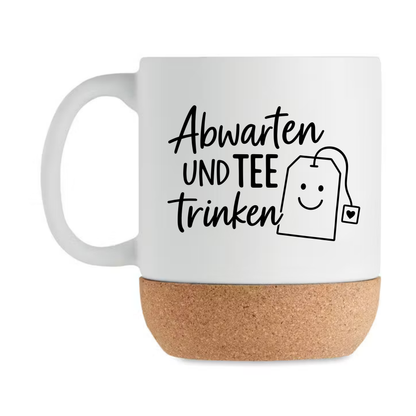Abwarten und Tee trinken Tasse mit Korkboden – Lustige Teetasse Geschenk für Teeliebhaber Tee Fan