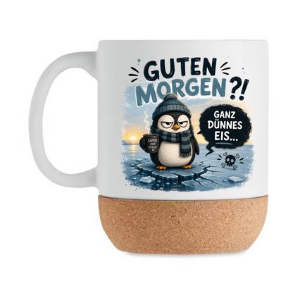 Guten Morgen?! Ganz dünnes Eis Tasse mit Korkboden – Lustige Pinguin Tasse Kaffee Spruch Büro Geschenk