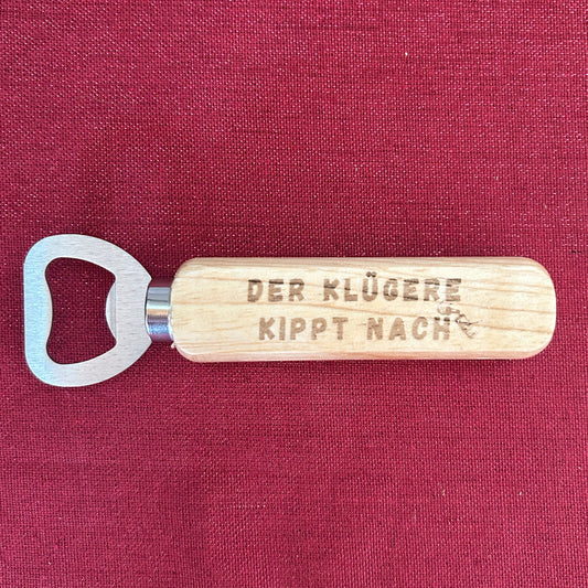 Flaschenöffner „Der Klügere kippt nach“