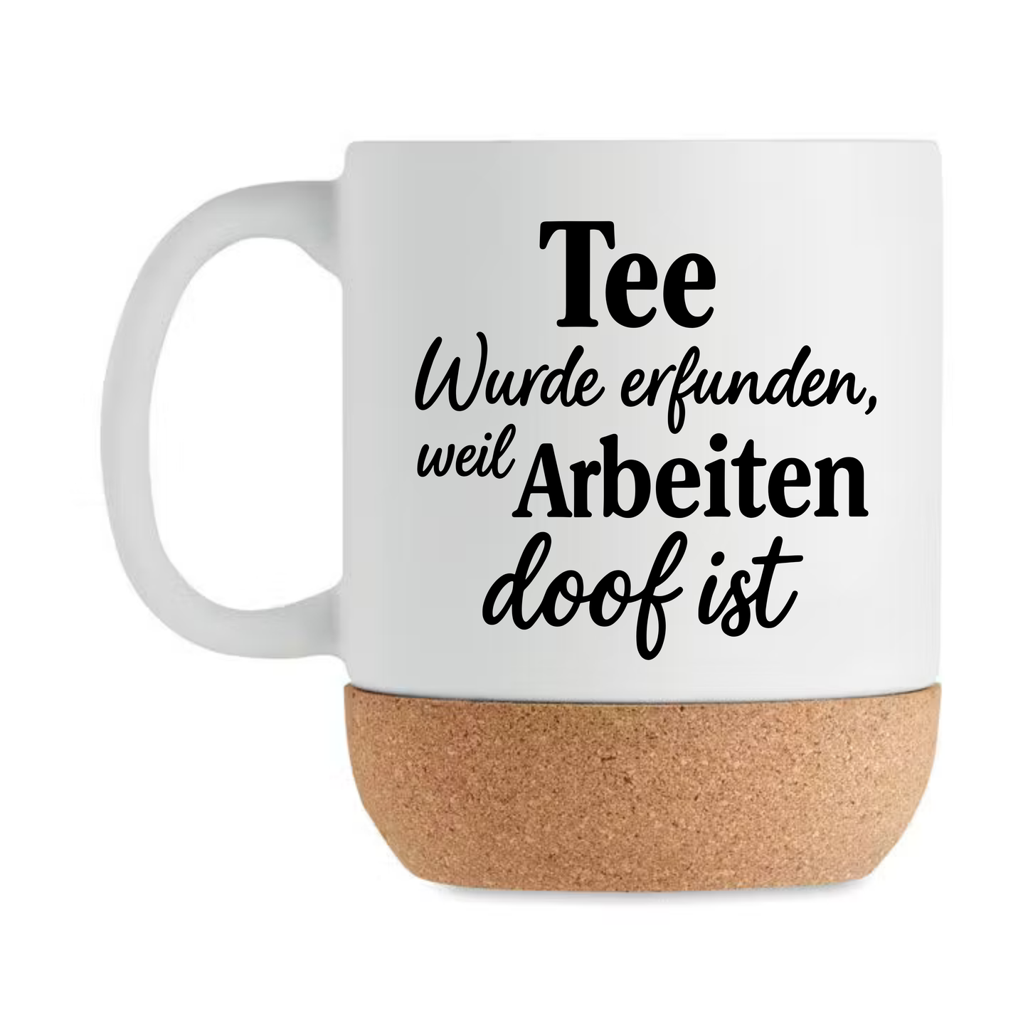 Tee wurde erfunden weil Arbeiten doof ist - lustige Tee Tasse – | Geschenk für Kollegen | Büro Tasse mit Korkboden