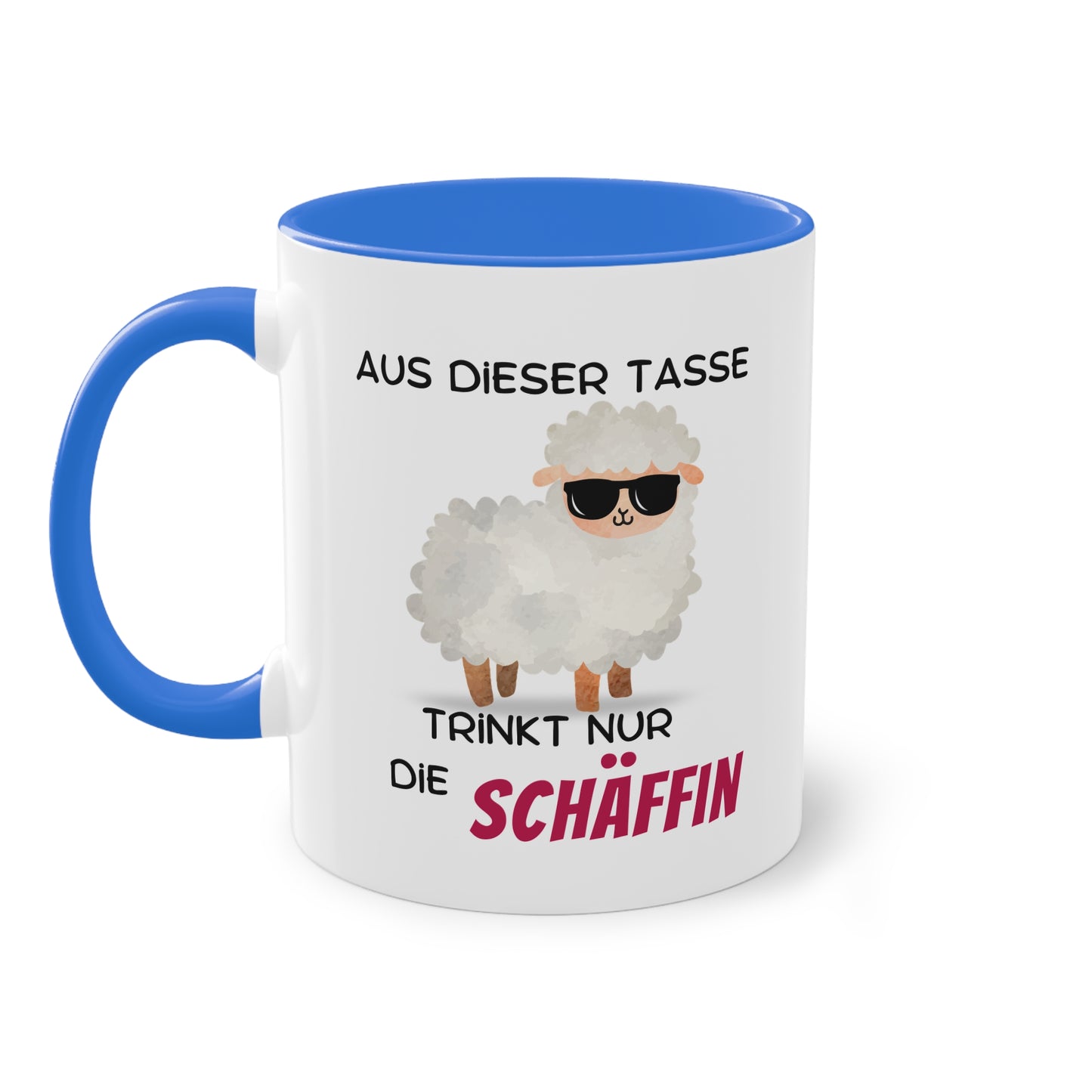 Aus dieser Tasse trinkt nur die SCHÄFFIN