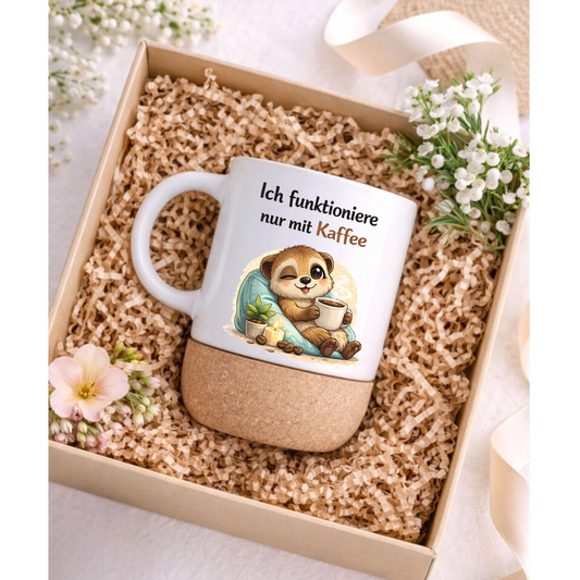 Ich funktioniere nur mit Kaffee - Korktasse Erdmännchen