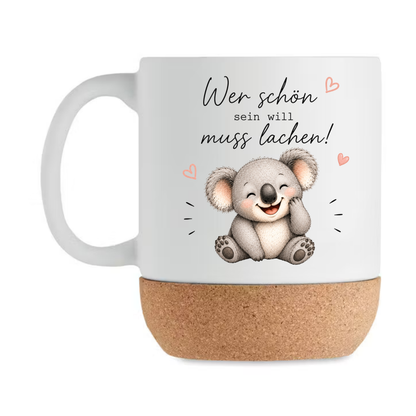 Wer schön sein will muss lachen - Koala Tasse mit Korkboden