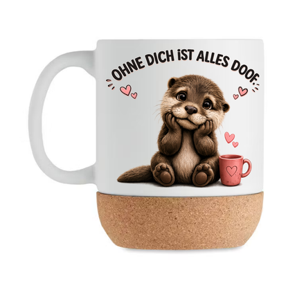 Süße Otter Korktasse „Ohne dich ist alles doof“ – Geschenk für Lieblingsmensch, Freundin, Partner, Mama, Liebe, Keramiktasse