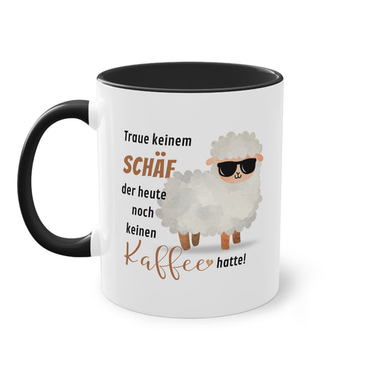 Traue keinem Schäf der heute noch keinen Kaffee hatte!