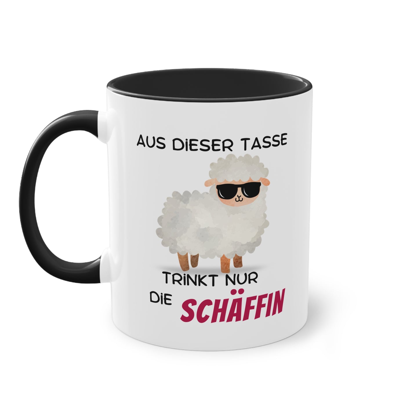 Aus dieser Tasse trinkt nur die SCHÄFFIN