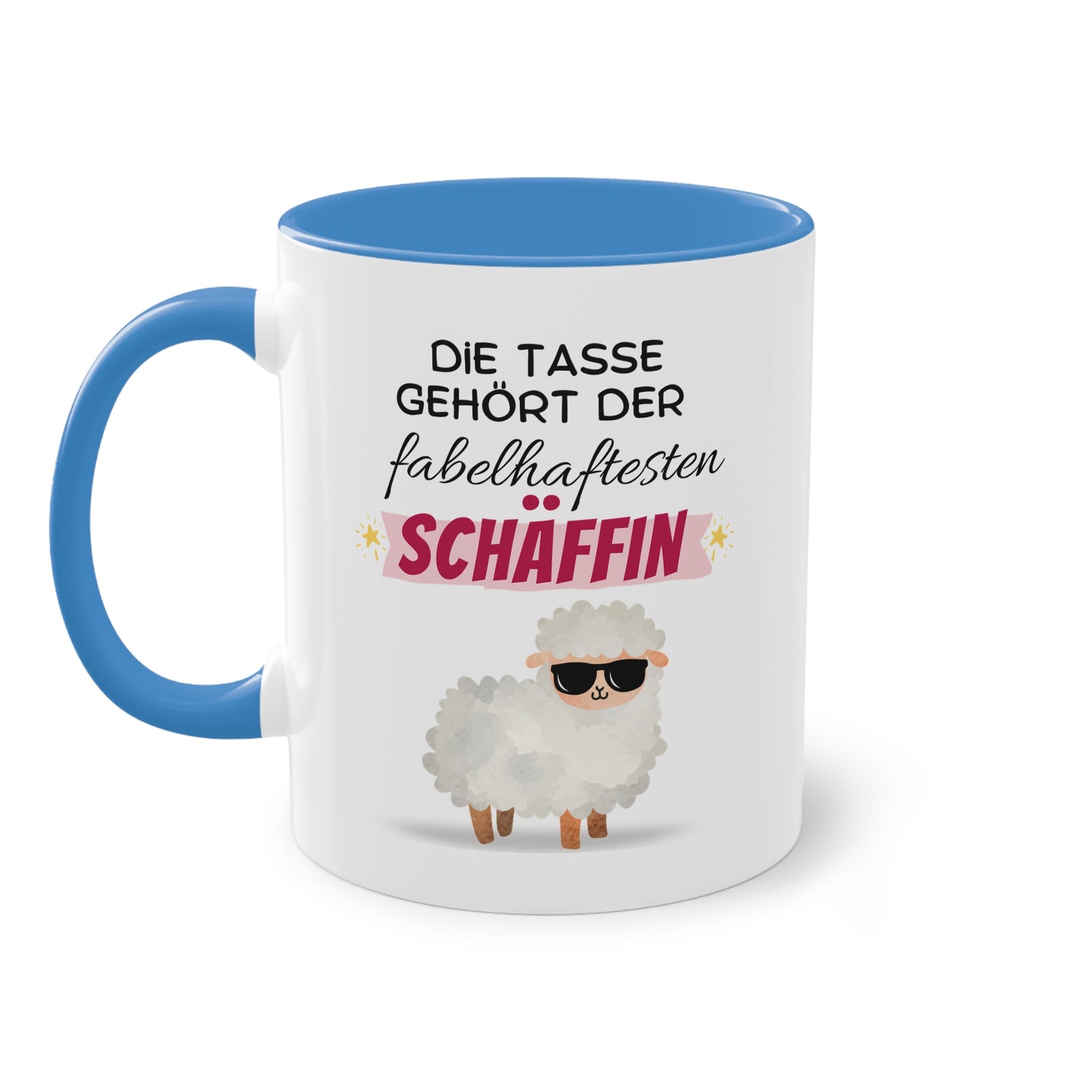 Die Tasse gehört der fabelhaftesten Schäffin