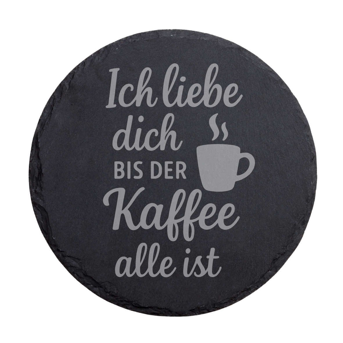 Schiefer Untersetzer mit Kaffee Spruch „Ich liebe dich bis der Kaffee alle ist“ – Geschenkidee