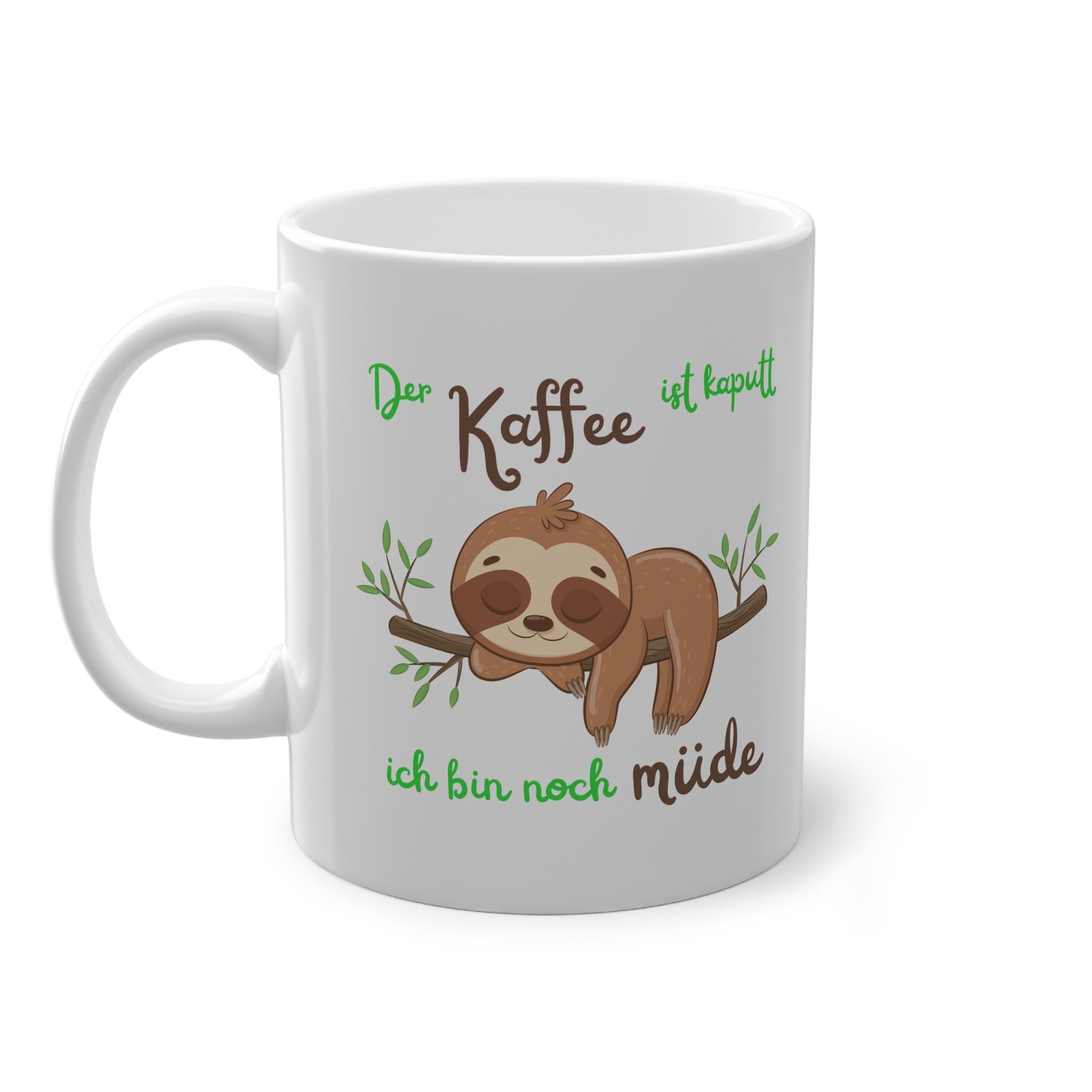 Weiße Keramiktasse mit Faultier Motiv und Spruch „Der Kaffee ist kaputt ich bin noch müde“