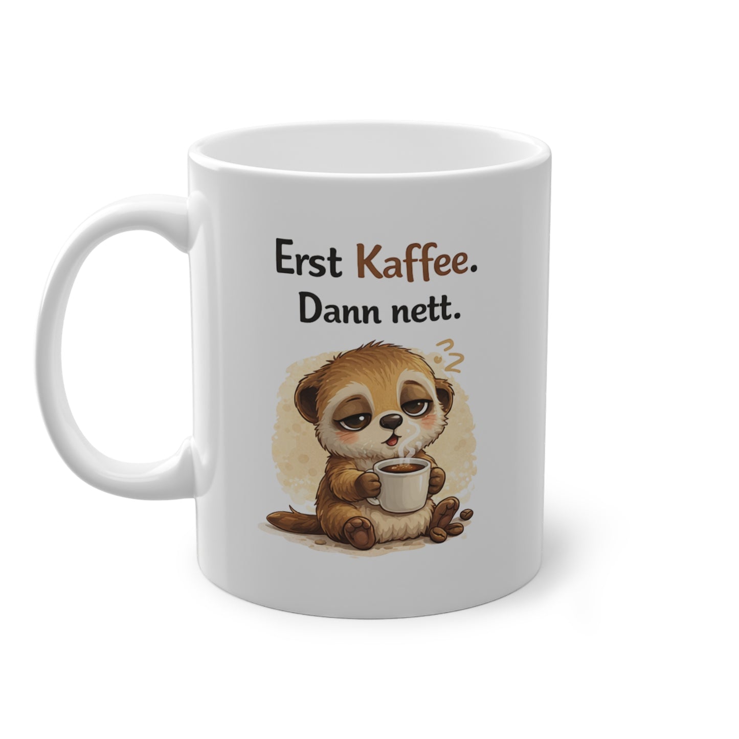 Erdmännchen Tasse mit Spruch – Erst Kaffee dann nett – lustige Kaffeetasse Geschenk Büro Kollegen