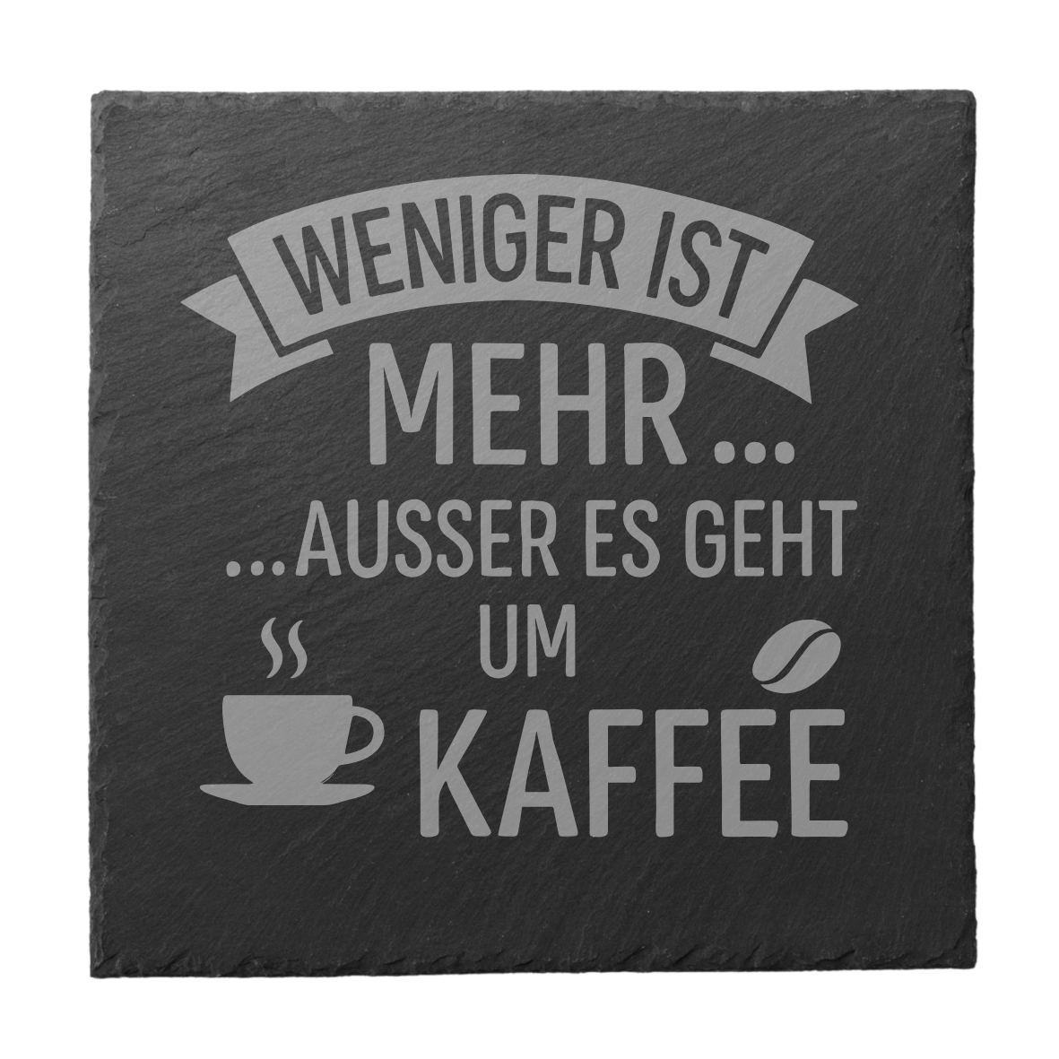 Gravierter Schiefer Untersetzer mit Spruch „Weniger ist mehr außer es geht um Kaffee“ quadratisch