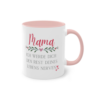 Lustige Tasse für Mama ich werde dich den Rest deines Lebens nerven rosa Henkel