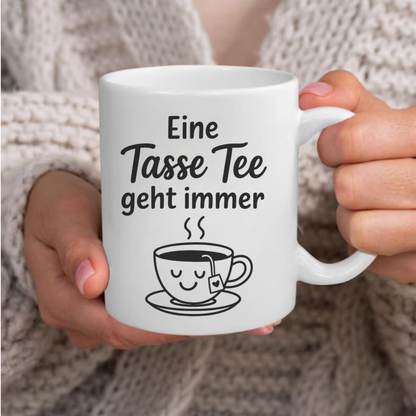 Tasse „Eine Tasse Tee geht immer“