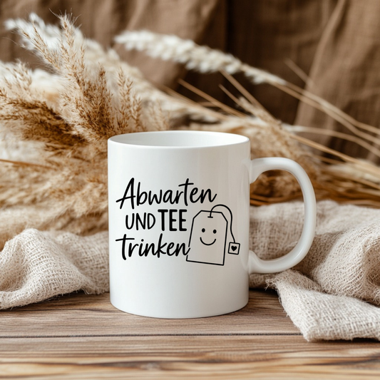 Tasse „Abwarten und Tee trinken“