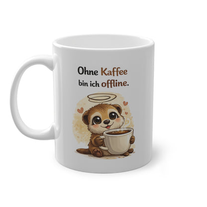 Erdmännchen Tasse ohne kaffee bin ich offline lustige kaffeetasse