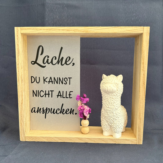 Holzrahmen - „Lache, du kannst nicht alle anspucken“