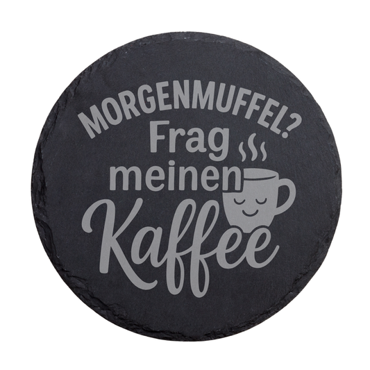 Runder Schiefer Untersetzer mit Spruch „Morgenmuffel Frag meinen Kaffee“