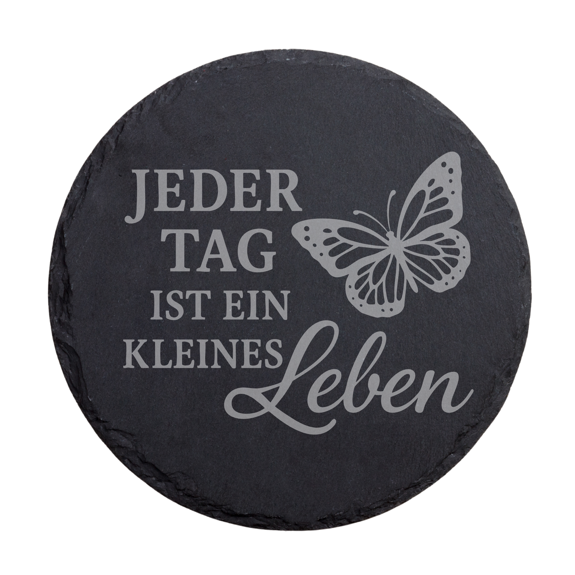 Runder schwarzer Schiefer-Untersetzer mit Gravur „Jeder Tag ist ein kleines Leben“ und Schmetterling