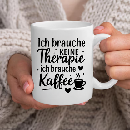 Ich brauche keine Therapie ich brauche Kaffee Tasse – Lustige Kaffeetasse | Geschenk für Kaffeeliebhaber | Büro | Kollegen | Keramikbecher