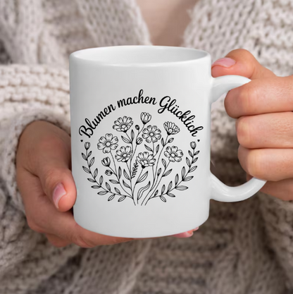 Blumen machen glücklich Tasse – Keramiktasse mit Blumenmotiv | Geschenk für Blumenliebhaber & Gartenfreunde