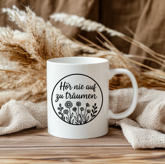 „Hör nie auf zu träumen“  | Geschenk | Motivations Tasse