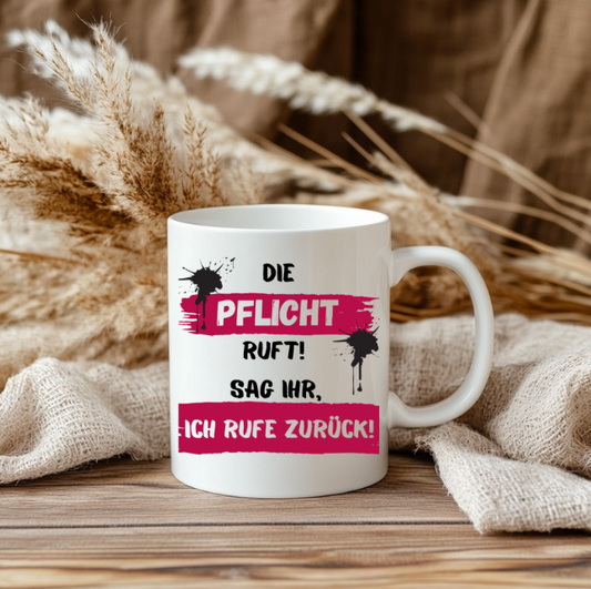 Lustige Sprüche Tasse – „Die Pflicht ruft! Sag ihr, ich rufe zurück!"