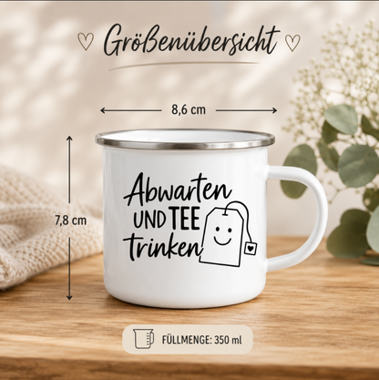 Abwarten und Tee trinken | Emaille Tasse I Lustige Tee Tasse | Geschenk für Teeliebhaber | Minimalistische Camping Tasse | 350 ml
