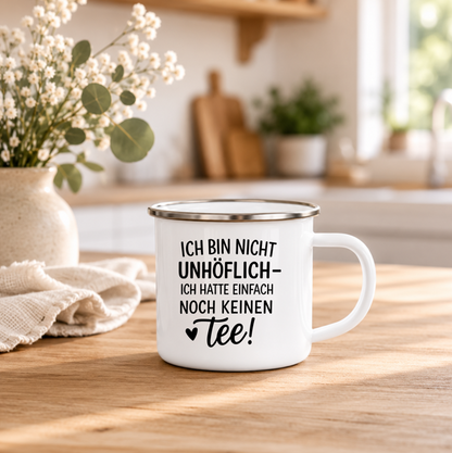 Ich bin nicht unhöflich ich hatte einfach noch keinen Tee | Lustige Tee Tasse | Geschenk Teeliebhaber | Camping Becher Emaille Tasse