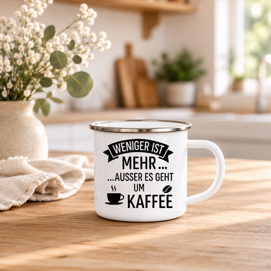 Weniger ist mehr außer es geht um Kaffee | Lustige Kaffeetasse | Geschenk für Kaffeeliebhaber | Camping Becher Emaille Tasse