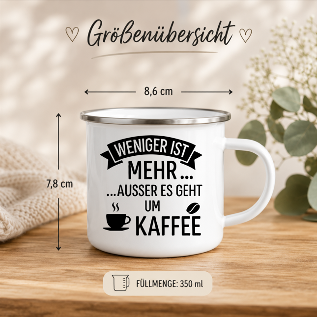 Weniger ist mehr außer es geht um Kaffee | Lustige Kaffeetasse | Geschenk für Kaffeeliebhaber | Camping Becher Emaille Tasse
