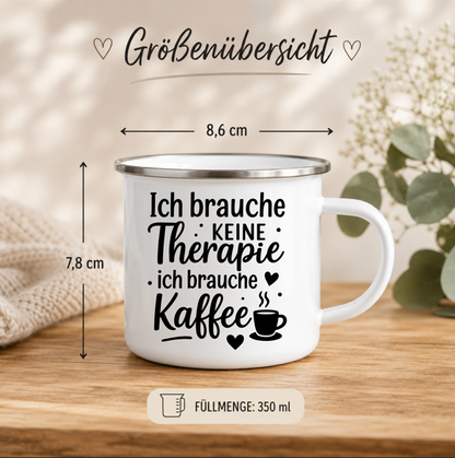 Ich brauche keine Therapie ich brauche Kaffee | Lustige Kaffeetasse | Geschenk für Kaffeeliebhaber | Camping Becher Emaille Tasse