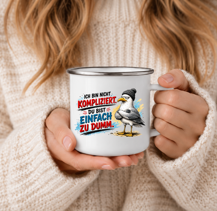 Ich bin nicht kompliziert – Du bist einfach zu dumm |Emaille Tasse Lustige Möwe | Maritime Tasse Nordsee Ostsee