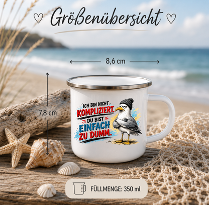 Ich bin nicht kompliziert – Du bist einfach zu dumm |Emaille Tasse Lustige Möwe | Maritime Tasse Nordsee Ostsee